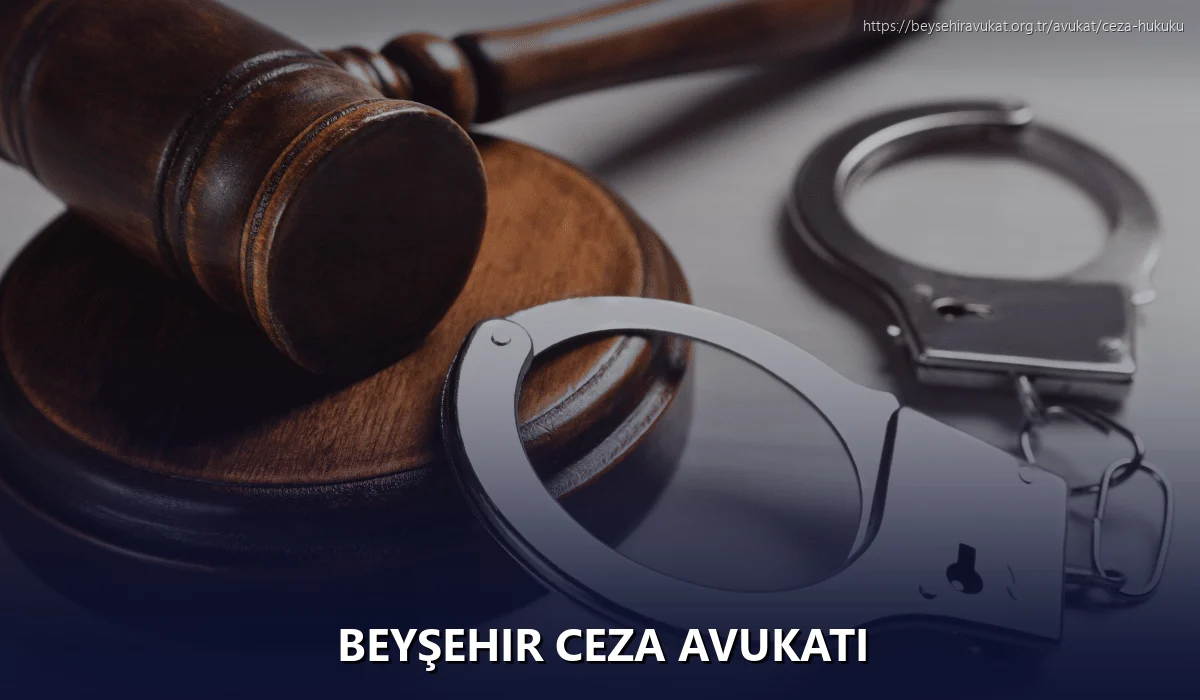 Beyşehir Ceza Avukatı