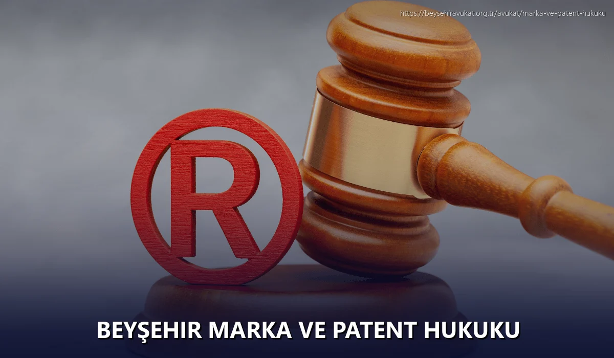 Beyşehir Marka ve Patent Hukuku