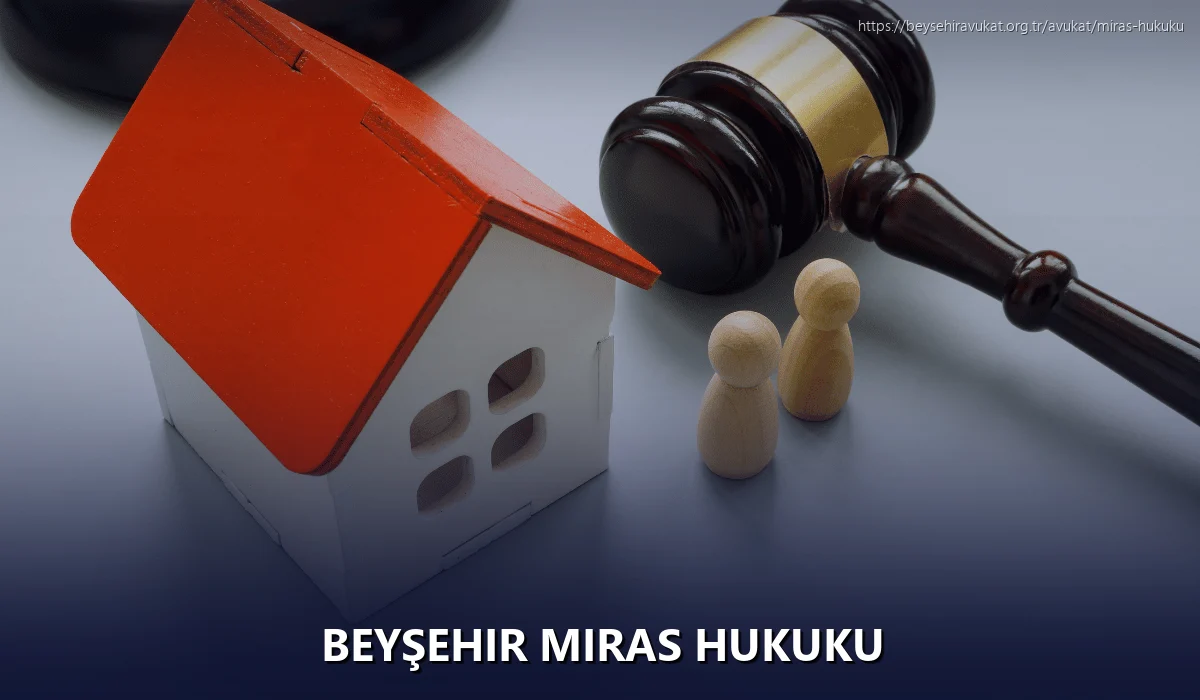 Beyşehir Miras Hukuku