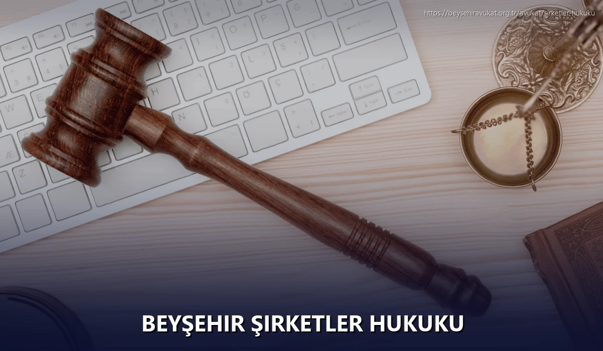 Beyşehir Şirketler Hukuku