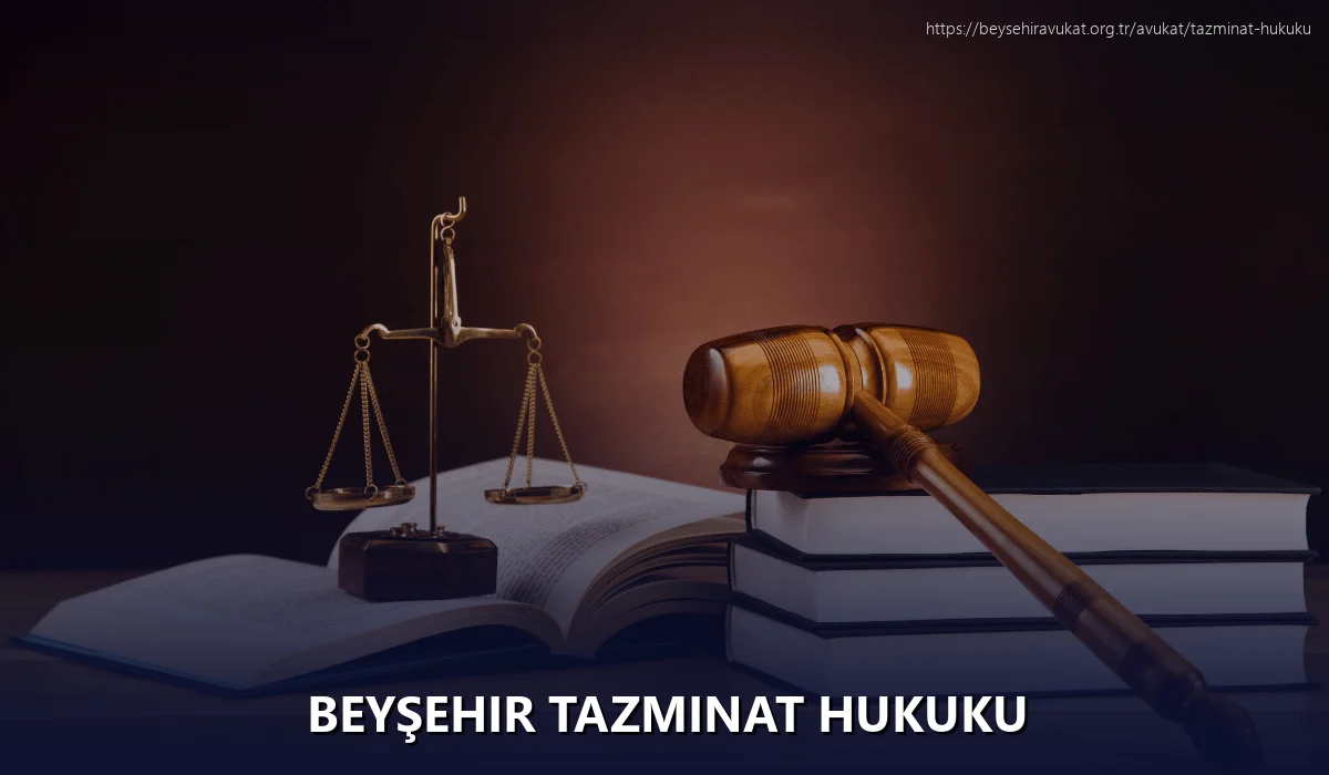 Beyşehir Tazminat Hukuku