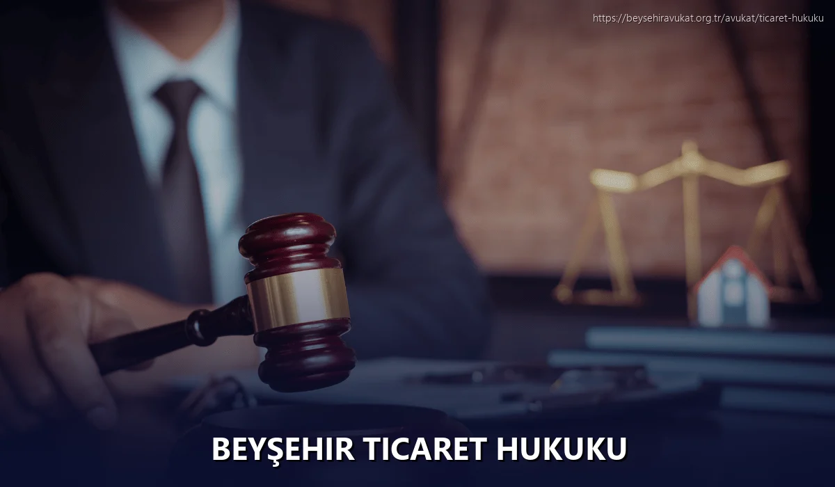 Beyşehir Ticaret Hukuku