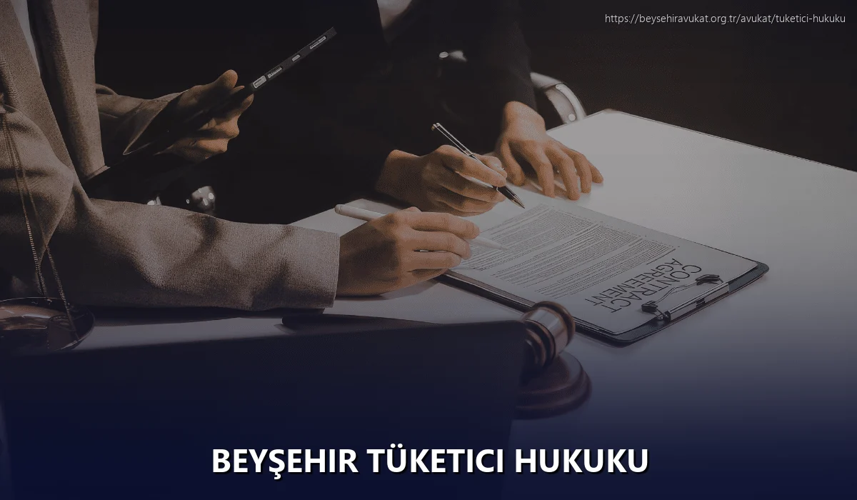 Beyşehir Tüketici Hukuku