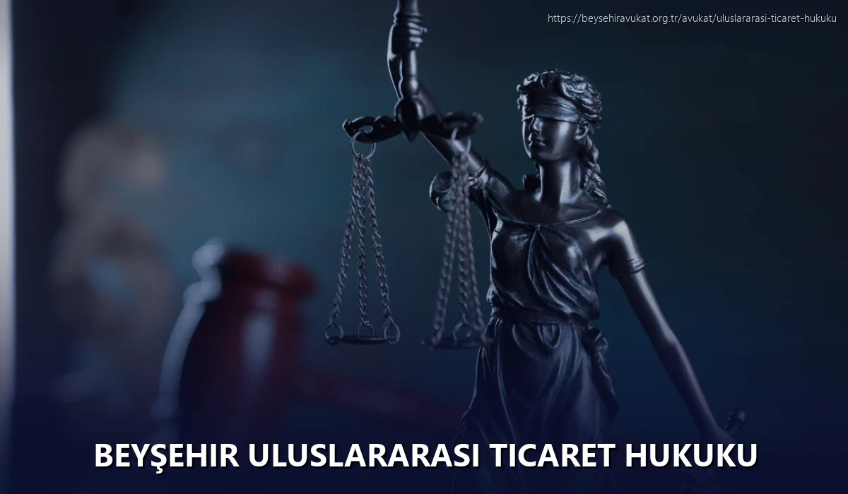 Beyşehir Uluslararası Ticaret Hukuku